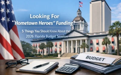 Looking For ‘Hometown Heroes’ Funding? 5 Things You Should Know About the 2026 Florida Budget Session