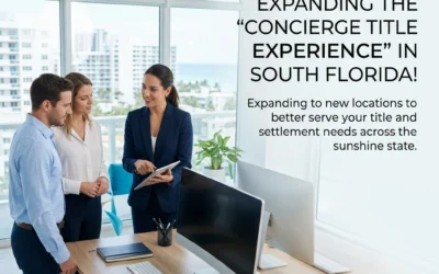 Big News: We’re Expanding the “Concierge Title Experience” in South Florida!
