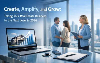 Create, Amplify, and Grow: Taking Your Real Estate Business to the Next Level in 2026